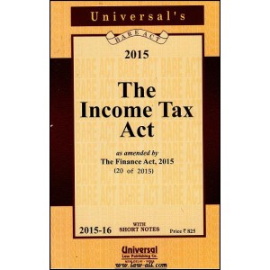 Universal's Income Tax Act as Amended by Finance Act, 2015 (Bare Act with Short-Notes)